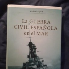 Libros de segunda mano: LA GUERRA CIVIL ESPAÑOLA EN EL MAR, DE MICHAEL ALPERT. EXCELENTE ESTADO. CRITICA CONTRATES, 2007. Lote 286834833