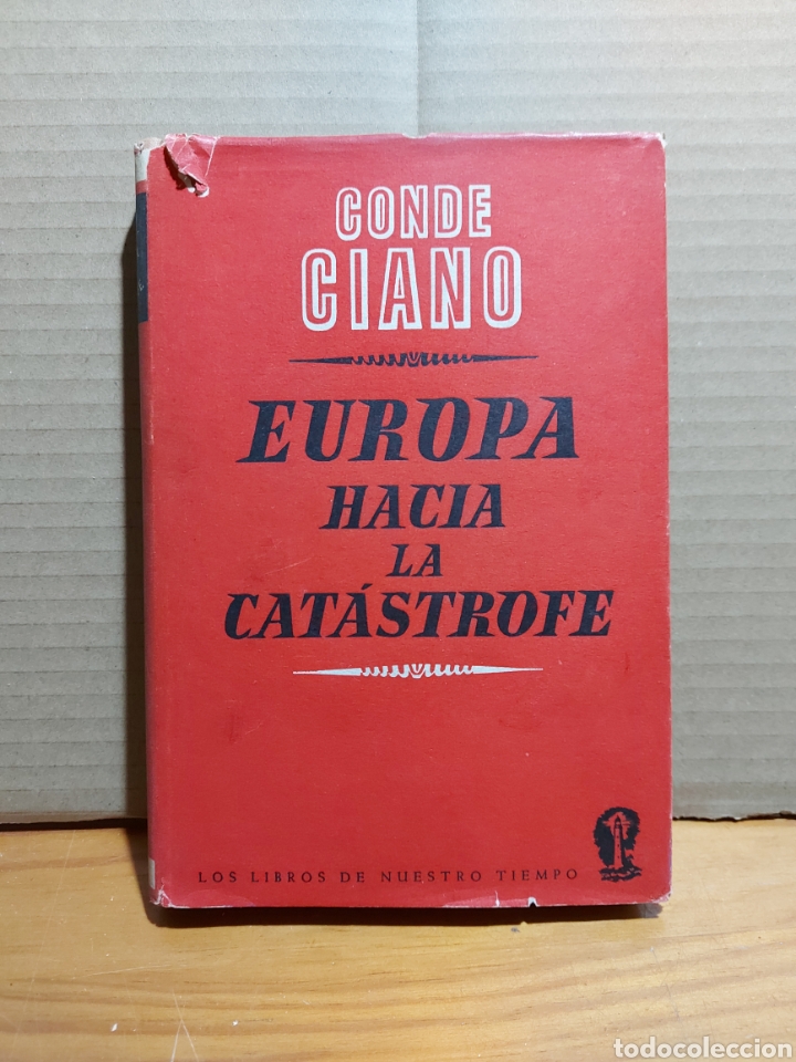 Libri di seconda mano: Conde Ciano Europa Hacia la Cat&aacute;strofe Nuestros Tiempos 1949