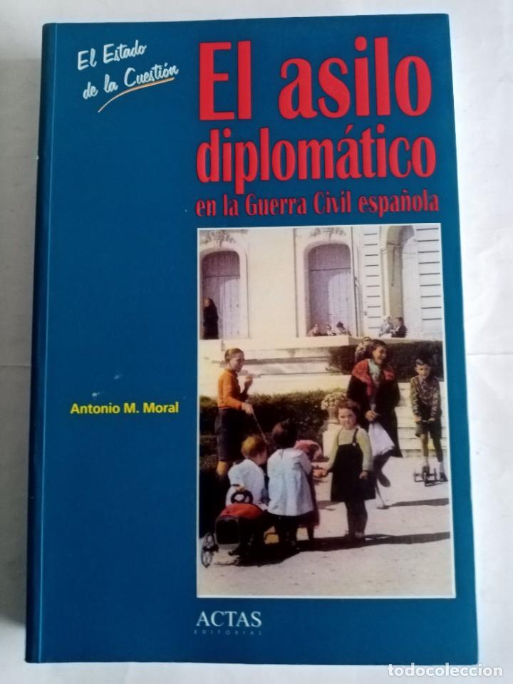 Second hand books: EL ASILO DIPLOMATICO EN LA GUERRA CIVIL ESPA&Ntilde;OLA .Antonio M. Del Moral ( ACTAS )