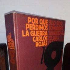 Libros de segunda mano: POR QUE PERDIMOS LA GUERRA DE CARLOS ROJAS. CIRCULO DE LECTORES 1972