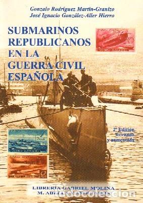 Libros de segunda mano: SUBMARINOS REPUBLICANOS EN LA GUERRA CIVIL ESPA&Ntilde;OLA. VV.AA. GCV-030