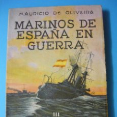 Libros de segunda mano: MARINOS DE ESPAÑA EN GUERRA.TOMO III MAURICIO OLIVEIRA 1938 (FALANGE). Lote 301783968