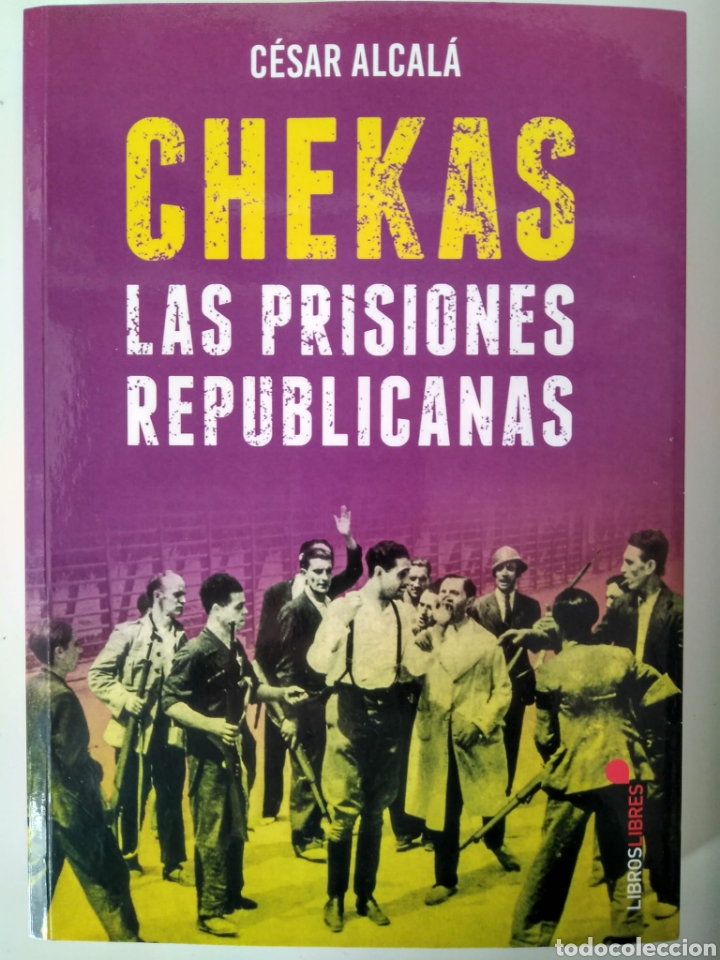 Libros de segunda mano: CHEKAS. LAS PRISIONES REPUBLICANAS / CESAR ALCAL&Aacute; - Foto 1