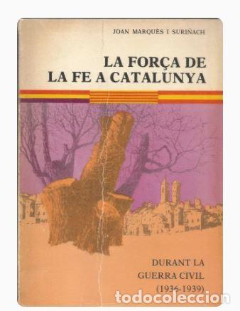 Gebrauchte B&uuml;cher: LA FOR&Ccedil;A DE LA FE A CATALUNYA DURANT LA GUERRA CIVIL (1936-1939)-Joan Marqu&egrave;s i Suri&ntilde;ach
