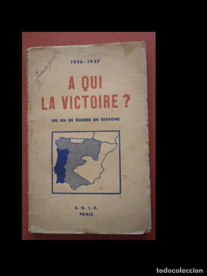 Gebrauchte B&uuml;cher: A Qui la Victoire?. Un an de guerre en Espagne 1936-1937. Les Amis de l'Espagne Nouvelle