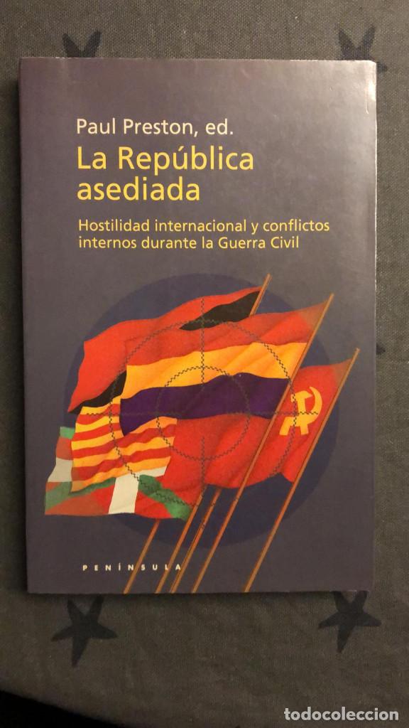 Gebrauchte B&uuml;cher: La Rep&uacute;blica asediada. Hostilidad internacional y conflictos internos durante la Guerra Civil.