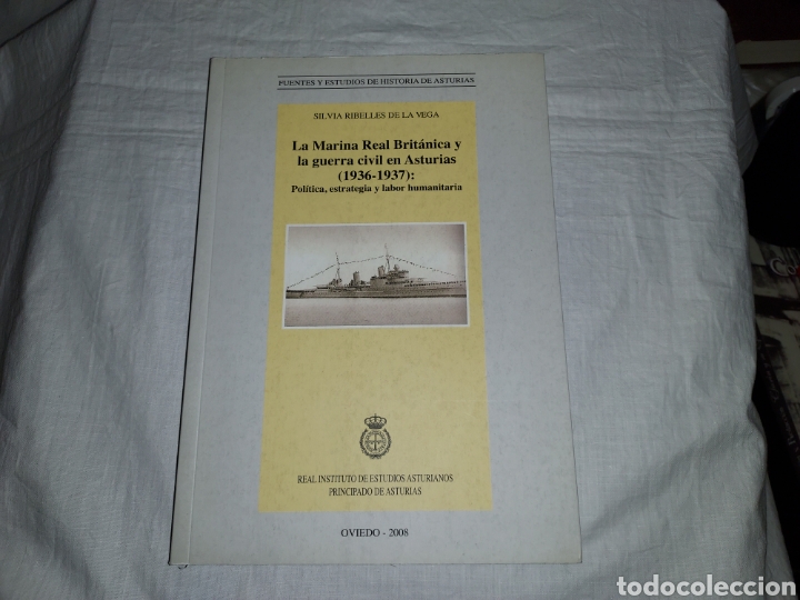LA MARINA REAL BRITANICA Y LA GUERRA CIVIL EN ASTURIAS (1936-1937)SILVIA RIBELLES DE LA VEGA.RIDEA 2 (Libros de Segunda Mano - Historia - Guerra Civil Española)