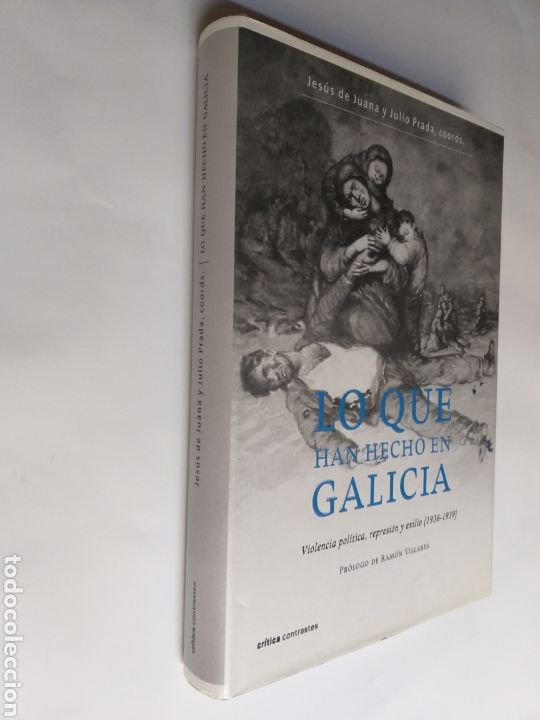 Second hand books: Lo que han hecho en Galicia. Violencia represi&oacute;n y exilio 1936/1939. historia militar Temas Gallegos