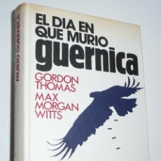 Libros de segunda mano: EL DÍA QUE MURIÓ GUERNICA - GORDON THOMAS, MAX MORGAN WITTS (CÍRCULO DE LECTORES, 1976). Lote 304888918