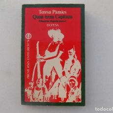 Libros de segunda mano: LIBRERIA GHOTICA. TERESA PAMIES. QUAN EREM CAPITANS. MEMORIES D ´AQUELLA GUERRA. 1974.