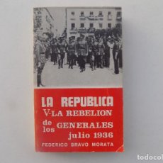 Libros de segunda mano: LIBRERIA GHOTICA. FEDERICO BRAVO MORATA. LA REPUBLICA. LA REBELION DE LOS GENERALES. JULIO 1936.