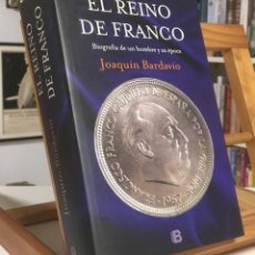 Libros de segunda mano: EL REINO DE FRANCO BIOGRAFÍA DE UN HOMBRE Y SU ÉPOCA. JOAQUÍN BARDAVÍO.. Lote 307508798