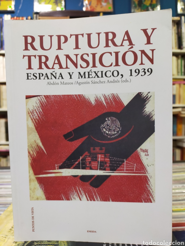 Gebrauchte B&uuml;cher: RUPTURA Y TRANSICI&Oacute;N - ESPA&Ntilde;A Y M&Eacute;XICO, 1939 - A. MATEOS - A. S&Aacute;NCHEZ (EDS.)