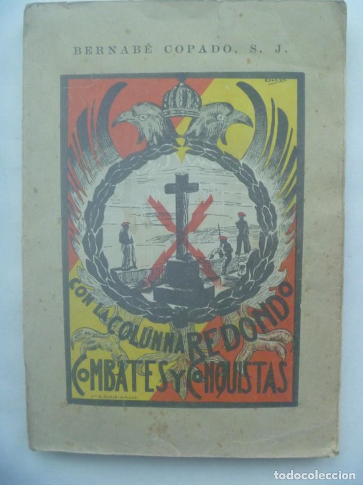 Libros de segunda mano: CON LA COLUMNA REDONDO , COMBATES Y CONQUISTAS. BERNABE COPADO ( CAPELLAN REQUETE ) , 1937