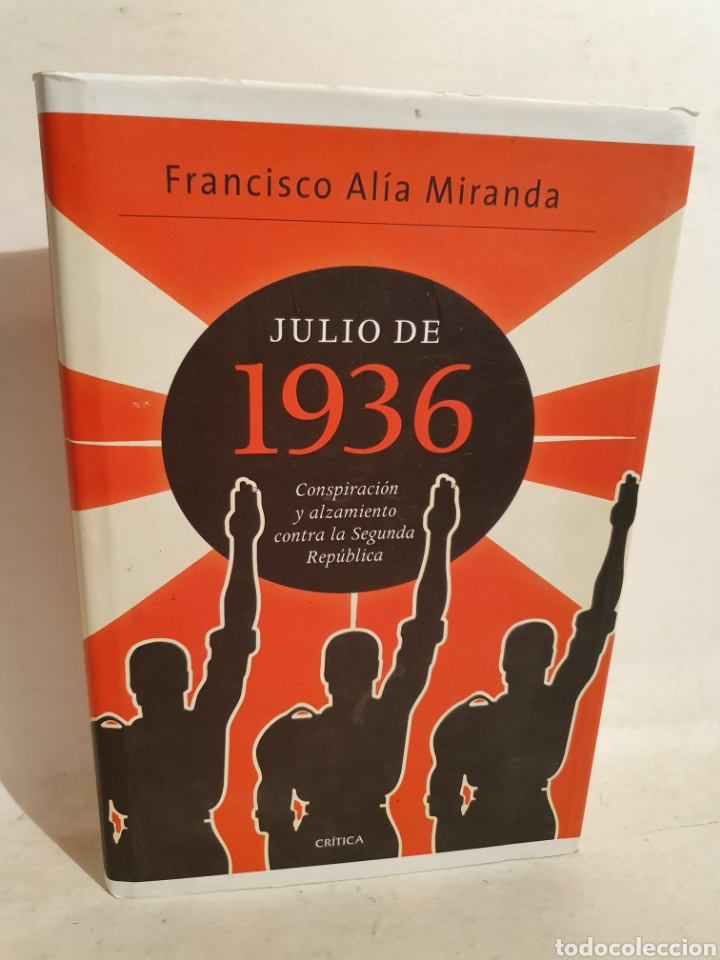 Gebrauchte B&uuml;cher: JULIO DE 1936. FRANCISCO ALIA MIRANDA. 1&deg;EDICI&Oacute;N, CRITICA 2011.