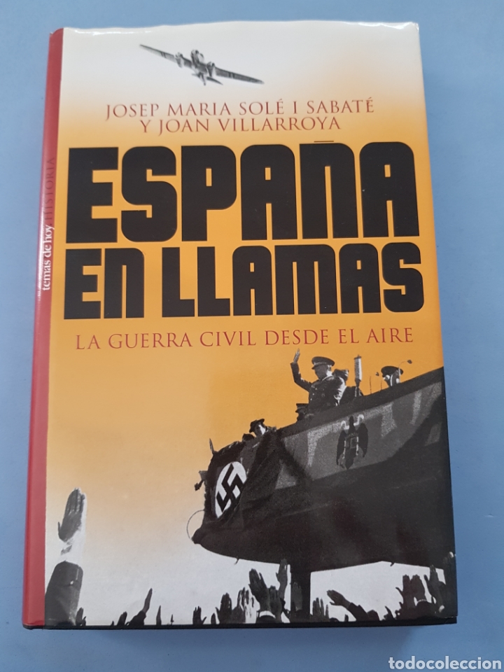 Gebrauchte B&uuml;cher: Espa&ntilde;a en Llamas , La guerra Civil desde el aire, JM sol&eacute; I Sabat&eacute; y J.Villarroya, 2003