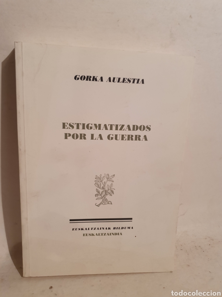Gebrauchte B&uuml;cher: ESTIGMATIZADOS POR LA GUERRA. GORKA AULESTIA. EUSKALTZANDIA 2008.