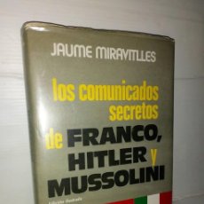 Libros de segunda mano: LOS COMUNICADOS SECRETOS DE FRANCO, HITLER Y MUSSOLINI - JAUME MIRAVITLLES. Lote 354604273