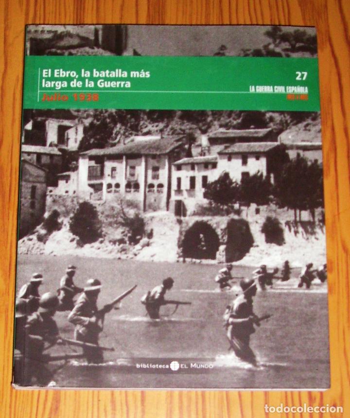 Gebrauchte B&uuml;cher: LA GUERRA CIVIL ESPA&Ntilde;OLA MES A MES. 27 : El Ebro, la batalla m&aacute;s larga de la Guerra (Julio 1938)