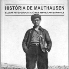Libros de segunda mano: HISTÒRIA DE MAUTHAUSEN ELS CINC ANYS DE DEPORTACIÓ DELS REPUBLICANS ESPANYOLS. Lote 314371658