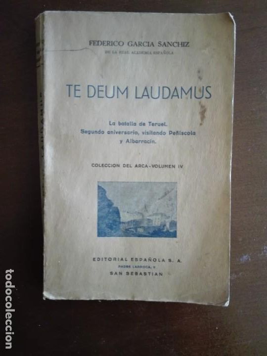 Gebrauchte B&uuml;cher: TE DEUM LAUDAMUS-FEDERICO GARCIA SANCHIZ-BATALLA DE TERUEL-2&ordm; ANIVERSARIO-VISITANDO PE&Ntilde;ISCOLA Y ALBA