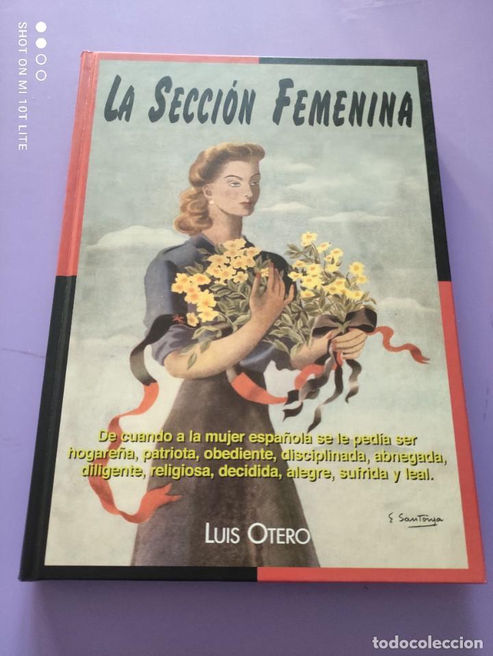 Gebrauchte B&uuml;cher: LIBRO: LA SECCION FEMENINA.LA VIDA DE LAS MUJERES A&Ntilde;OS 40.LUIS OTERO.A&Ntilde;O 1999.255 PAGINAS.22 x 30ctm