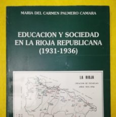 Libros de segunda mano: EDUCACIÓN Y SOCIEDAD EN LA RIOJA REPUBLICANA (1931~1936) - 1990 - Mª CARMEN PALMERO - APJRB 685. Lote 315404483