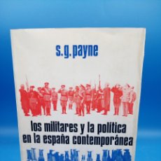 Libros de segunda mano: LOS MILITARES Y LA POLÍTICA EN LA ESPAÑA CONTEMPORÁNEA POR S. G.PAYNE. Lote 369068616