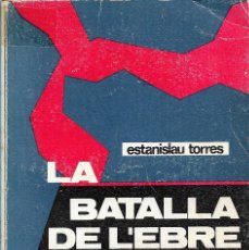 Libros de segunda mano: LA BATALLA DE L'EBRE, ESTANISLAU TORRES. Lote 322241588