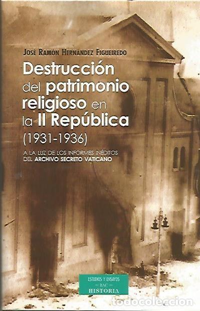 Gebrauchte B&uuml;cher: DESTRUCCION DEL PATRIMONIO RELIGIOSO EN LA II REPUBLICA (1931-1936). JOSE R. HERNANDEZ FIGUEIREDO