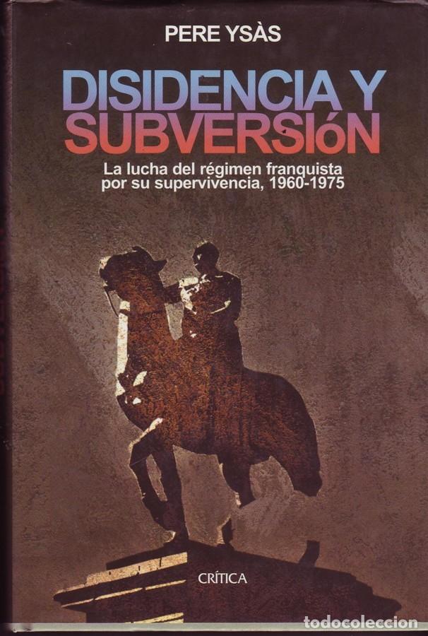 Gebrauchte B&uuml;cher: DISIDENCIA Y SUBVERSION, La lucha del r&eacute;gimen franquista por su supervivencia (1960 - 1975).