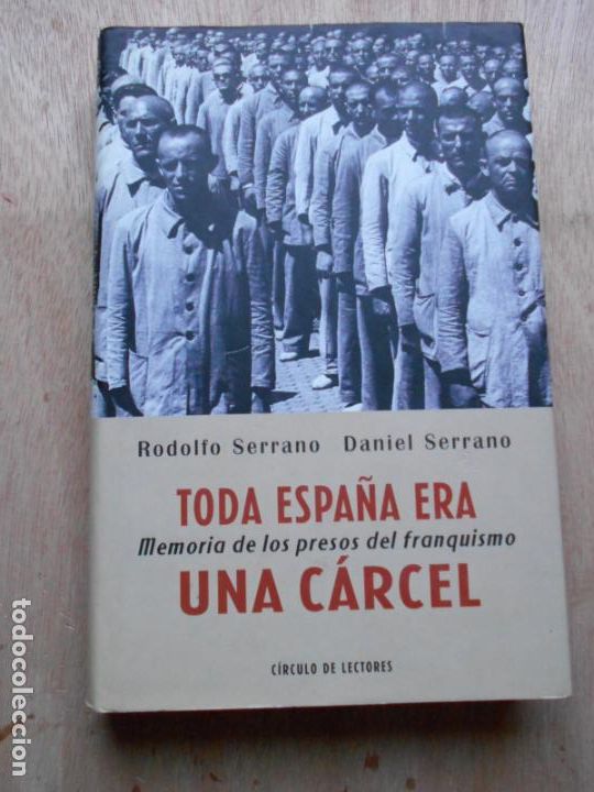 Second hand books: TODA ESPA&Ntilde;A ERA UNA CARCELMEMORIA DE LOS PRESOS DEL FRANQUISMO RODOLFO Y DANIEL SERRANO