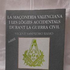 Libros de segunda mano: LA MAÇONERIA VALENCIANA Y LES LÒGIES ACCIDENTALS DURANT LA GUERRA CIVIL . VICENT SAMPEDRO RAMO. Lote 323634983