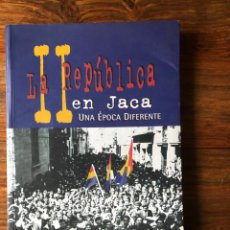 Libros de segunda mano: LA II REPÚBLICA EN JACA. (1931-1936). UNA ÉPOCA DIFERENTE. ENRIQUE VICIÉN MAÑÉ.. Lote 324279008