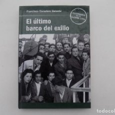 Libros de segunda mano: LIBRERIA GHOTICA. FRANCISCO ESCUDERO. EL ÚLTIMO BARCO DEL EXILIO. 2006. FOLIO MENOR. ILUSTRADO.