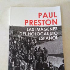 Libros de segunda mano: PAUL PRESTON LAS IMÁGENES DEL HOLOCAUSTO ESPAÑOL. Lote 327305203