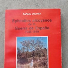 Libros de segunda mano: EPISODIOS ALCOYANOS DE LA GUERRA DE ESPAÑA 1936 - 1939. Lote 327821798