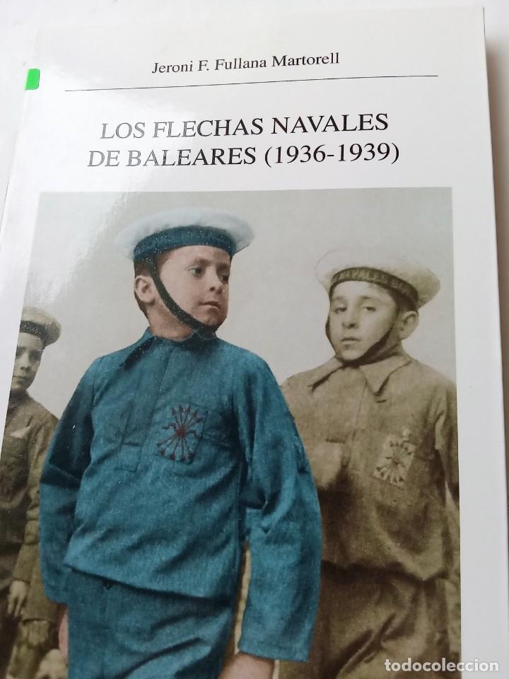 Gebrauchte B&uuml;cher: LOS FLECHAS NAVALES DE BALEARES (1936-1939); Jeroni F. Fullana Martorell. Mallorca. 2005