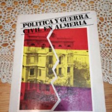 Libros de segunda mano: LIBRO POLÍTICA Y GUERRA CIVIL EN ALMERÍA RAFAEL QUIROSA CHEYROUZE MUÑOZ REPÚBLICA DICTADURA. Lote 328838323