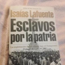 Libros de segunda mano: ESCLAVOS POR LA PATRIA, DE ISAÍAS LAFUENTE (FRANQUISMO, VALLE DE LOS CAÍDOS)