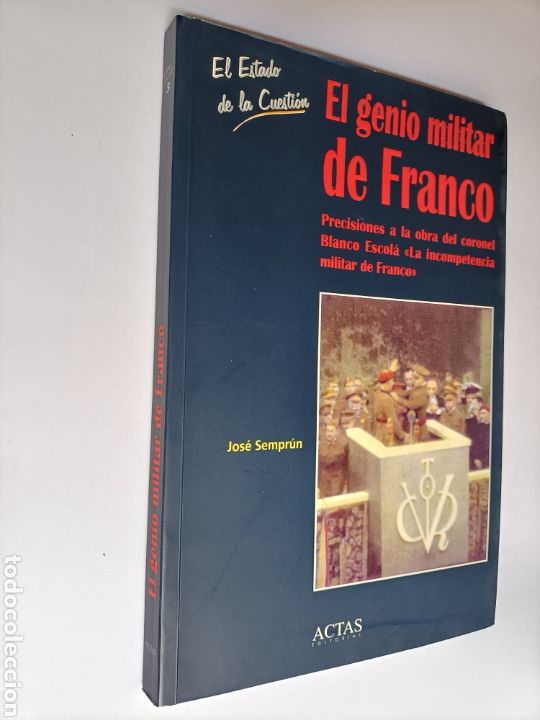 Gebrauchte B&uuml;cher: El genio militar de Franco. Precisiones a la obra del coronel Blanco Escola . La incompetencia milit