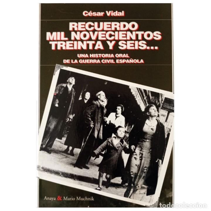Livros em segunda mão: RECUERDO MIL NOVECIENTOS TREINTA Y SEIS. Una historia oral de la Guerra Civil española. Vidal, César