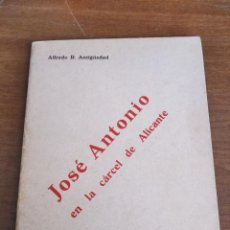 Libros de segunda mano: JOSE ANTONIO (PRIMO DE RIVERA) EN LA CARCEL DE ALICANTE - FALANGE ----ZXY