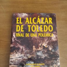Libros de segunda mano: EL ALCÁZAR DE TOLEDO:FINAL DE UNA POLÉMICA POR ALFONSO BULLÓN DE MENDOZA GÓMEZ DE VALUGERA (1997)ZXY