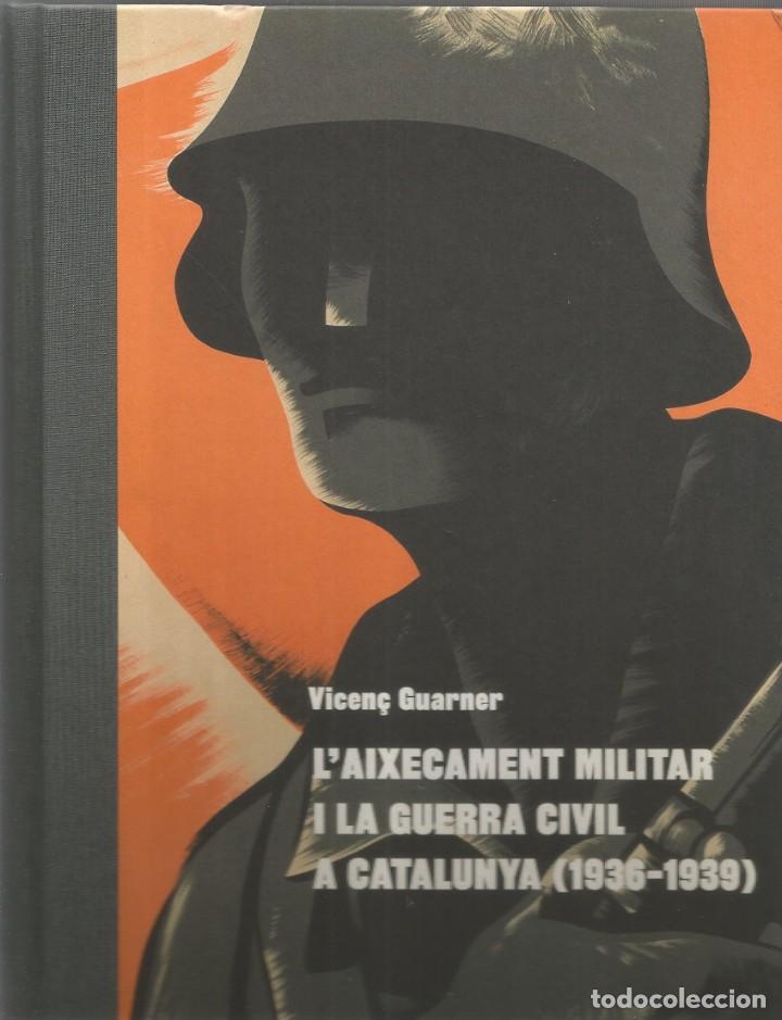 Libri di seconda mano: L'AIXECAMENT MILITAR I LA GUERRA CIVIL A CATALUNYA (1936-1939)-VICEN&Ccedil; GUARNER