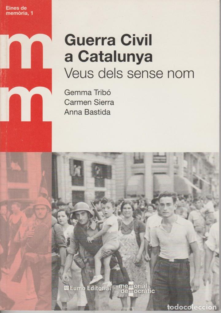 Libri di seconda mano: GUERRA CIVIL A CATLUNYA. VEUS DELS SENSE NOM - GEMMA TRIBO - EUMO ED. 2007 - INCLOU CD