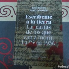 Libros de segunda mano: ESCRIBEME A LA TIERRA, LA RIOJA 1936. Lote 332239458