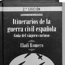Livros em segunda mão: ITINERARIOS DE LA GUERRA CIVIL ESPAÑOLA - GUÍA DEL VIAJERO CURIOSO - ELADI ROMERO GARCÍA - S.A. LAER. Lote 333075258