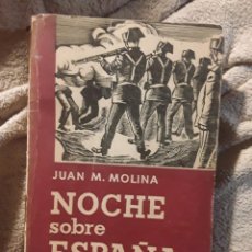 Libros de segunda mano: NOCHE SOBRE ESPAÑA, DE JUAN M. MOLINA. MÉXICO 1958. SIETE AÑOS EN LAS PRISIONES DE FRANCO
