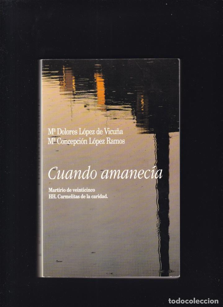 Gebrauchte B&uuml;cher: CUANDO AMANEC&Iacute;A - MARTIRIO HH. CARMELITAS DE LA CARIDAD - ED. CURIA GENERAL 1993